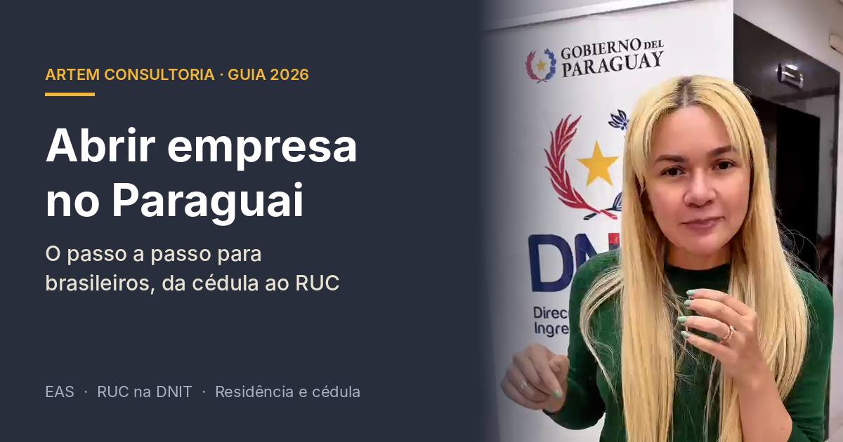 Como abrir empresa no Paraguai sendo brasileiro (2026): EAS, RUC e residência